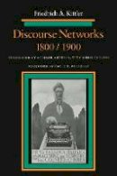 Friedrich Kittler - Discourse Networks, 1800/1900 - 9780804720991 - V9780804720991