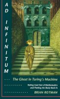 Brian Rotman - Ad Infinitum... the Ghost in Turing's Machine - 9780804721271 - V9780804721271