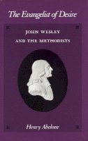 Henry Abelove - The Evangelist of Desire. John Wesley and the Methodists.  - 9780804721578 - V9780804721578