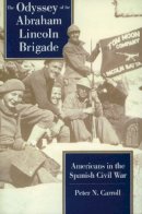 Peter N. Carroll - The Odyssey of the Abraham Lincoln Brigade: Americans in the Spanish Civil War - 9780804722773 - V9780804722773