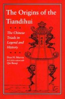 Dian H. Murray - The Origins of the Tiandihui: The Chinese Triads in Legend and History - 9780804723244 - V9780804723244