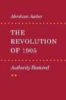 Abraham Ascher - The Revolution of 1905: Authority Restored - 9780804723282 - V9780804723282