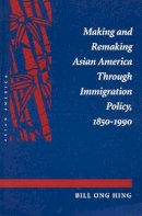 Bill Ong Hing - Making and Remaking Asian America - 9780804723602 - V9780804723602
