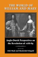 . Ed(S): Hoak, Dale; Feingold, Mordechai - The World of William and Mary. Anglo-Dutch Perspectives on the Revolution of 1688-89.  - 9780804724067 - V9780804724067