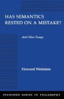 Howard Wettstein - Has Semantics Rested on a Mistake? And Other Essays - 9780804725279 - V9780804725279