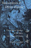 Suzanne E. Cahill - Transcendence and Divine Passion: The Queen Mother of the West in Medieval China - 9780804725842 - V9780804725842