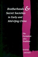 David Ownby - Brotherhoods and Secret Societies in Early and Mid-Qing China - 9780804726511 - V9780804726511