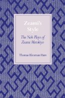 Thomas Blenman Hare - Zeami’s Style: The Noh Plays of Zeami Motokiyo - 9780804726771 - V9780804726771
