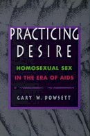Gary Dowsett - Practicing Desire - 9780804727112 - V9780804727112
