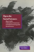 I Wallerstein - Open the Social Sciences: Report of the Gulbenkian Commission on the Restructuring of the Social Sciences - 9780804727273 - V9780804727273
