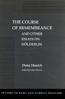 Dieter Henrich - The Course of Remembrance and Other Essays on Hölderlin - 9780804727396 - V9780804727396