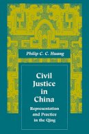 Philip C. C. Huang - Civil Justice in China - 9780804727402 - V9780804727402