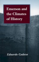 Eduardo Cadava - Emerson and the Climates of History - 9780804728140 - V9780804728140