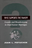 Jean L. Potuchek - Who Supports the Family?: Gender and Breadwinning in Dual-Earner Marriages - 9780804728362 - V9780804728362