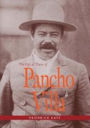 Friedrich Katz - The Life and Times of Pancho Villa - 9780804730464 - V9780804730464