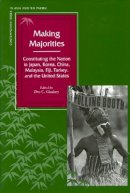 Dru C. Gladney (Ed.) - Making Majorities: Constituting the Nation in Japan, Korea, China, Malaysia, Fiji, Turkey, and the United States - 9780804730488 - V9780804730488