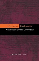 Evan Watkins - Everyday Exchanges: Marketwork and Capitalist Common Sense - 9780804730860 - V9780804730860