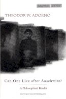Theodor W. Adorno - Can One Live After Auschwitz?: A Philosophical Reader - 9780804731447 - V9780804731447