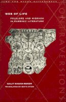Galit Hasan-Rokem - Web of Life: Folklore and Midrash in Rabbinic Literature - 9780804732260 - V9780804732260