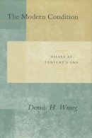 Dennis H. Wrong - The Modern Condition: Essays at Century’s End - 9780804732413 - V9780804732413