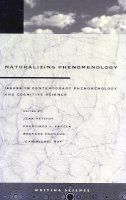 Jean Petitot - Naturalizing Phenomenology: Issues in Contemporary Phenomenology and Cognitive Science - 9780804733229 - V9780804733229