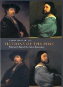 Harry Berger - Fictions of the Pose: Rembrandt Against the Italian Renaissance - 9780804733236 - V9780804733236