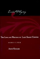 Anne Kugler - Errant Plagiary: The Life and Writing of Lady Sarah Cowper, 1644-1720 - 9780804734189 - V9780804734189