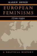 Karen M. Offen - European Feminisms, 1700-1950 - 9780804734196 - V9780804734196