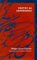 Philippe Lacoue-Labarthe - Poetry as Experience - 9780804734271 - V9780804734271