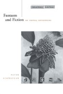 Peter Schwenger - Fantasm and Fiction: On Textual Envisioning - 9780804734721 - V9780804734721