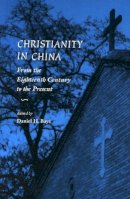 Daniel H. Bays (Ed.) - Christianity in China: From the Eighteenth Century to the Present - 9780804736510 - V9780804736510