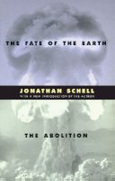 Jonathan Schell - The Fate of the Earth and the Abolition - 9780804737029 - V9780804737029