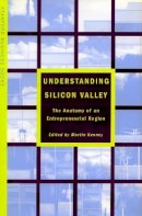 Martin Kenney - Understanding Silicon Valley: The Anatomy of an Entrepreneurial Region - 9780804737340 - V9780804737340