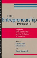 Claudia Bird Schoonhoven (Ed.) - The Entrepreneurship Dynamic: Origins of Entrepreneurship and the Evolution of Industries - 9780804737906 - V9780804737906