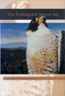 Stanford Environmental Law Society - The Endangered Species Act. A Guide to its Protections and Implementation.  - 9780804738422 - V9780804738422
