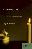 Gregg M. Horowitz - Sustaining Loss: Art and Mournful Life - 9780804739689 - V9780804739689