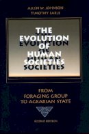 Allen W. Johnson - The Evolution of Human Societies: From Foraging Group to Agrarian State, Second Edition - 9780804740326 - V9780804740326