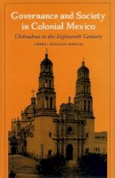 Richard English Martin - Governance and Society in Colonial Mexico: Chihuahua in the Eighteenth Century - 9780804741682 - V9780804741682