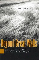 Dee Mack Williams - Beyond Great Walls: Environment, Identity, and Development on the Chinese Grasslands of Inner Mongolia - 9780804742788 - V9780804742788