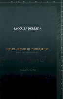Derrida, Jacques; Derrida, Jaques - Who's Afraid of Philosophy? - 9780804742948 - V9780804742948