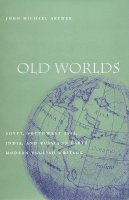 John Michael Archer - Old Worlds: Egypt, Southwest Asia, India, and Russia in Early Modern English Writing - 9780804743372 - V9780804743372