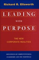 Richard R. Ellsworth - Leading with Purpose - 9780804743853 - V9780804743853