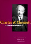 Chesnutt, Charles W.. Ed(S): Mcelrath, Joseph R., Jr.; Leitz, Robert; Crisler, Jesse S. - Charles W. Chesnutt Essays and Speeches - 9780804744324 - V9780804744324