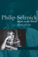 Martin Krygier - Philip Selznick: Ideals in the World - 9780804744751 - V9780804744751
