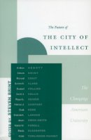 Unknown - The Future of the City of Intellect: The Changing American University - 9780804745314 - V9780804745314
