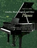 Edwin M. Good - Giraffes, Black Dragons, and Other Pianos: A Technological History from Cristofori to the Modern Concert Grand, Second Edition - 9780804745499 - V9780804745499