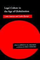 Rogel Perez-Perdomo - Legal Culture in the Age of Globalization: Latin America and Latin Europe - 9780804746991 - V9780804746991