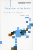 Talal Asad - Formations of the Secular: Christianity, Islam, Modernity - 9780804747684 - V9780804747684
