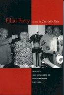 Charlotte Ikels - Filial Piety: Practice and Discourse in Contemporary East Asia - 9780804747912 - V9780804747912