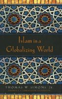 Jr. Thomas W. Simons - Islam in a Globalizing World - 9780804748339 - V9780804748339